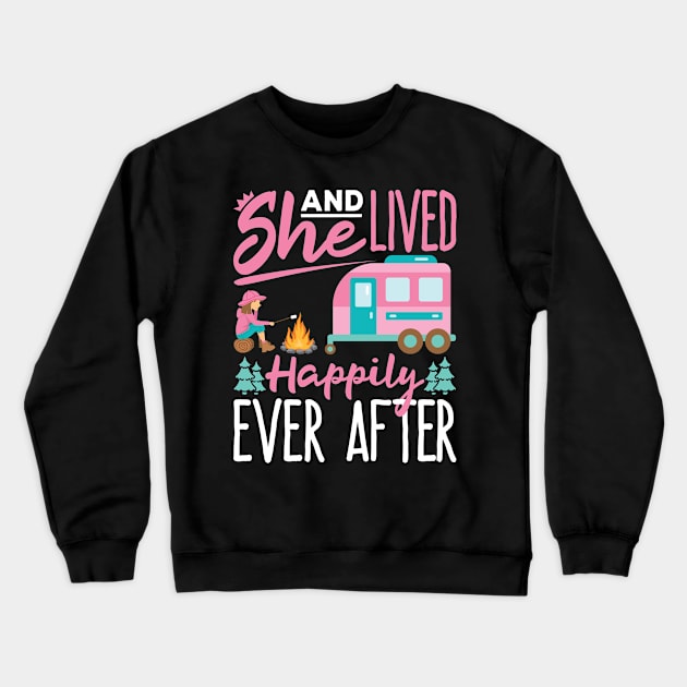 RV T Shirt - And She Lived Happily Crewneck Sweatshirt by redbarron